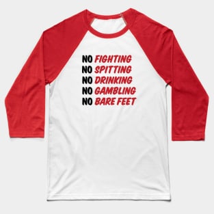 No Fighting, No Spitting, No Drinking, No Gambling, No Bare Feet Baseball T-Shirt